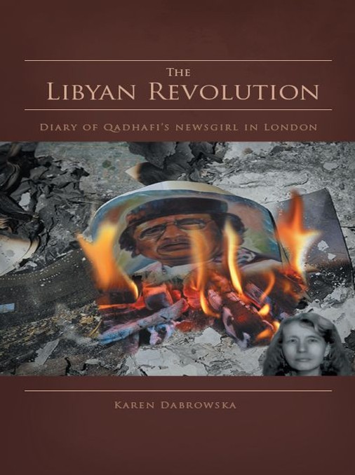 The Libyan Revolution: Diary of Qadhafi’s Newsgirl in London